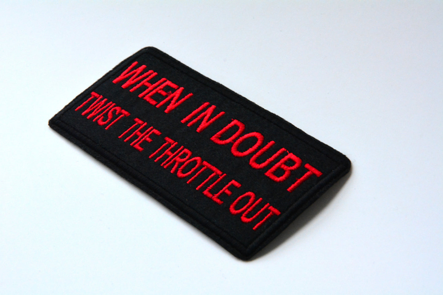 When In Doubt Twist The Trottle Out - Iron On Patch