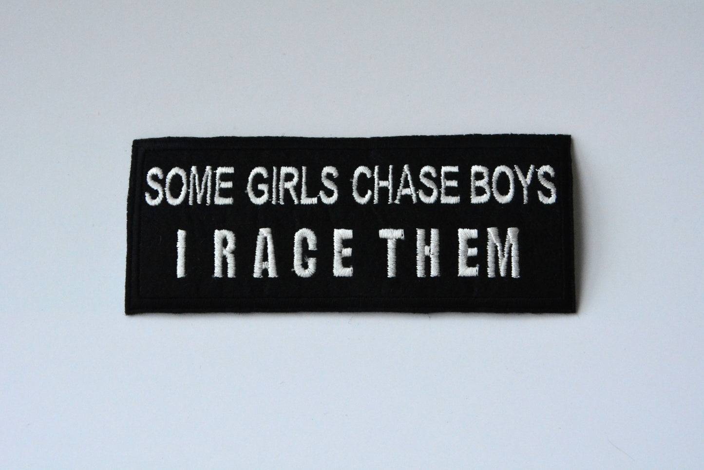 Some Girls Chase Boys I Race Them - Iron On Patch