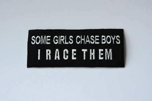 Some Girls Chase Boys I Race Them - Iron On Patch