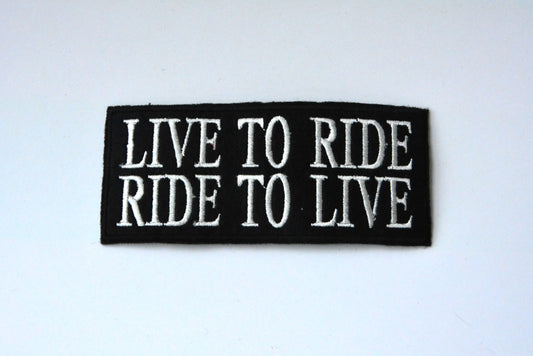 Live To Ride Ride To Live - Iron On Patch