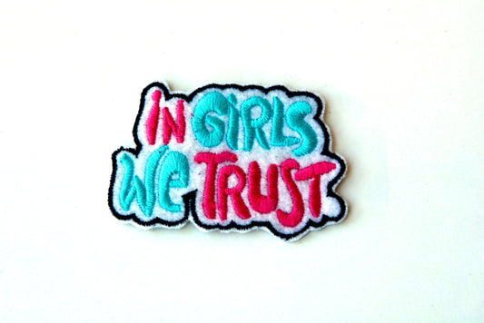 In Girls We Trust - Iron On Patch